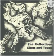 The Reflections - SLUGS AND TOADS