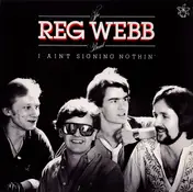 The Reg Webb Band - I Ain't Signing Nothin'