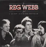 The Reg Webb Band - I Ain't Signing Nothing