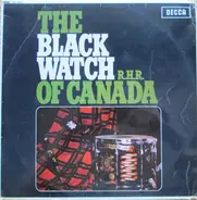 The Regimental Band Of The Black Watch Of Canada R.H.R. - The Black Watch Of Canada R.H.R.