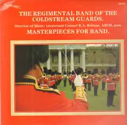 The Regimental Band Of The Coldstream Guards - Masterpieces for Band