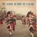 LP - The Regimental Band Of The Scots Guards And Pipes And Drums Of The Scots Guards - The Scots Guards On Parade