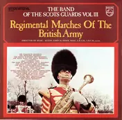 The Regimental Band Of The Scots Guards - Regimental Marches Of The British Army Vol III