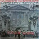 LP - The Regimental Band Of The Scots Guards - The Ceremony Of Changing The Guard / Music For A Solemn Occasion