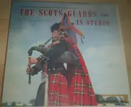 The Regimental Band Of The Scots Guards - The Scots Guards In Stereo