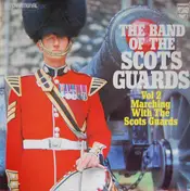 The Regimental Band Of The Scots Guards - Vol. 2 - Marching With The Scots Guards