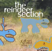 The Reindeer Section - Y'all Get Scared Now, Ya Hear!