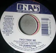 The Remingtons - Two-Timin' Me/ That's Easy For Me to Say