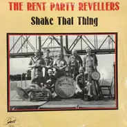 The Rent Party Revellers - Shake That Thing