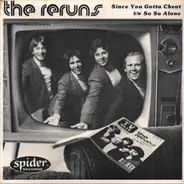 The Reruns - So So Alone / Since You Gotta Cheat