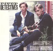 The River Detectives - Saturday Night Sunday Morning