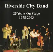 The Riverside City Band - 25 Years On Stage 1978-2003