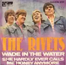 7inch Vinyl Single - The Rivets - Wade In The Water / She Hardly Ever Calls Me Honey Anymore