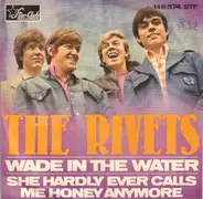 The Rivets - Wade In The Water / She Hardly Ever Calls Me Honey Anymore