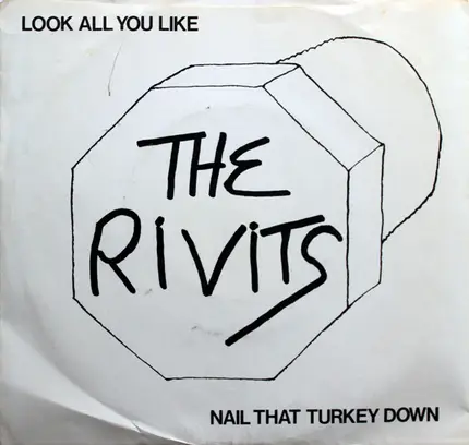 The Rivits - Look All You Like / Nail That Turkey Down