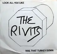 The Rivits - Look All You Like / Nail That Turkey Down