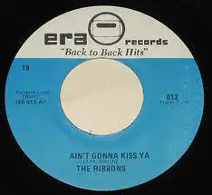 Ribbons - Ain't Gonna Kiss Ya / The Big Hurt