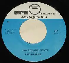 The Ribbons / Toni Fisher - Ain't Gonna Kiss Ya / The Big Hurt