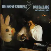 The Ribeye Brothers - Bar Ballads And Cautionary Tales