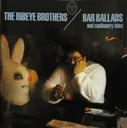 The Ribeye Brothers - Bar Ballads And Cautionary Tales