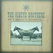The Ribeye Brothers - IF I Had A Horse