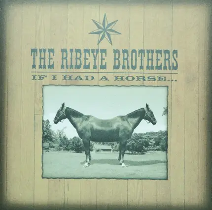 The Ribeye Brothers - IF I Had A Horse