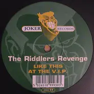 The Riddlers Revenge - Like This / At The V.I.P.