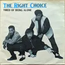 7inch Vinyl Single - The Right Choice - Tired Of Being Alone