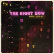 The Right Now - Gets Over You