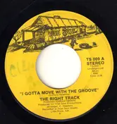 The Right Track - I Gotta Move With The Groove
