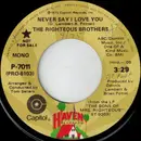 7inch Vinyl Single - The Righteous Brothers - Never Say I Love You