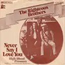 7inch Vinyl Single - The Righteous Brothers - Never Say I Love You