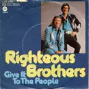 7inch Vinyl Single - The Righteous Brothers - Give It To The People