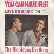 7inch Vinyl Single - The Righteous Brothers - You Can Have Her / Love Or Magic