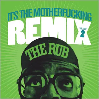 The Rub - It's The Motherfucking Remix Volume 2