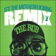 CD - The Rub - It's The Motherfucking Remix Volume 2