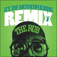 The Rub - It's The Motherfucking Remix Volume 2