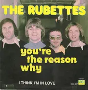 The Rubettes - You're The Reason Why / I Think I'm In Love