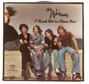 The Rubinoos - I Think We're Alone Now / As Long As I'm With You