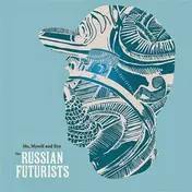 The Russian Futurists - Me, Myself And Rye... An Introduction To The Russian Futurists