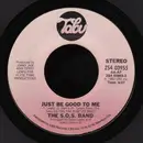 7inch Vinyl Single - The S.O.S. Band - Just Be Good To Me / Instrumental
