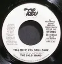 7inch Vinyl Single - The S.O.S. Band - Tell Me If You Still Care