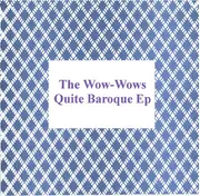 7inch Vinyl Single - The Wow-Wows - Quite Baroque Ep - Transparent Red