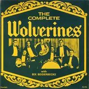 The Wolverines With Bix Beiderbecke - The Complete Wolverines With Bix Beiderbecke