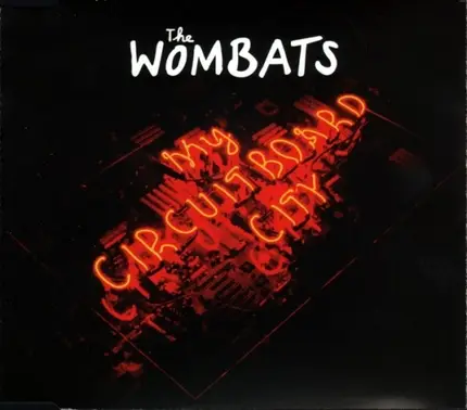The Wombats - My Circuitboard City
