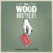 CD - The Wood Brothers - Ways Not To Lose