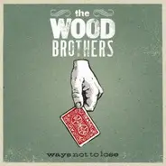 The Wood Brothers - Ways Not To Lose