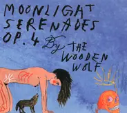 The Wooden Wolf - Moonlight Serenades Op. 4