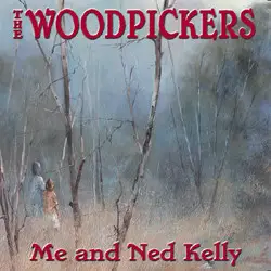 The Woodpickers - Me And Ned Kelly