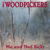 The Woodpickers - Me And Ned Kelly